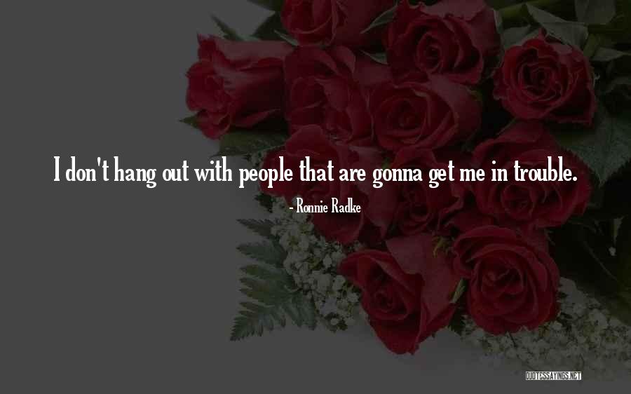 Ronnie Radke Quotes 699442