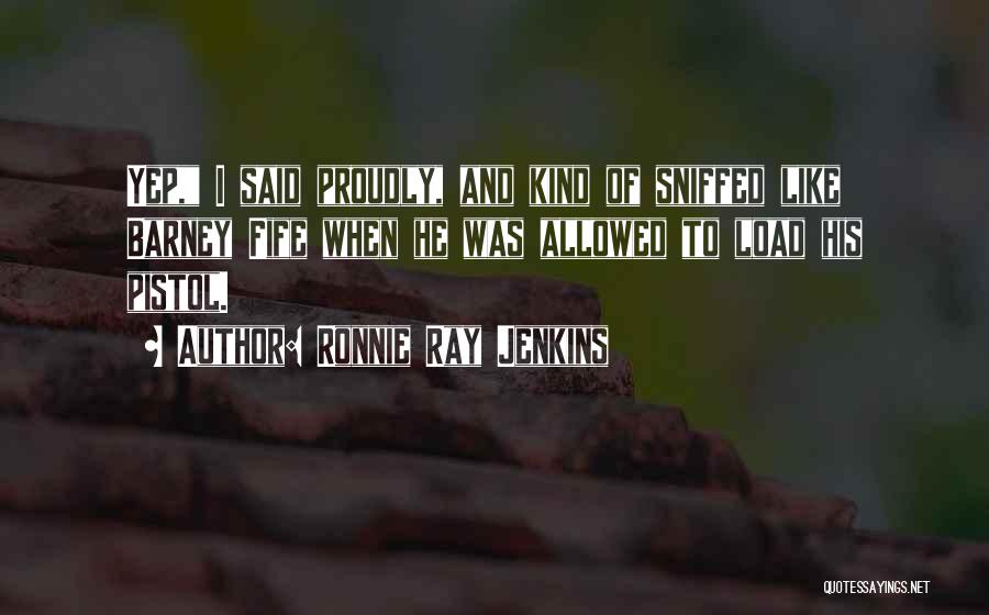 Ronnie Ray Jenkins Quotes 796241