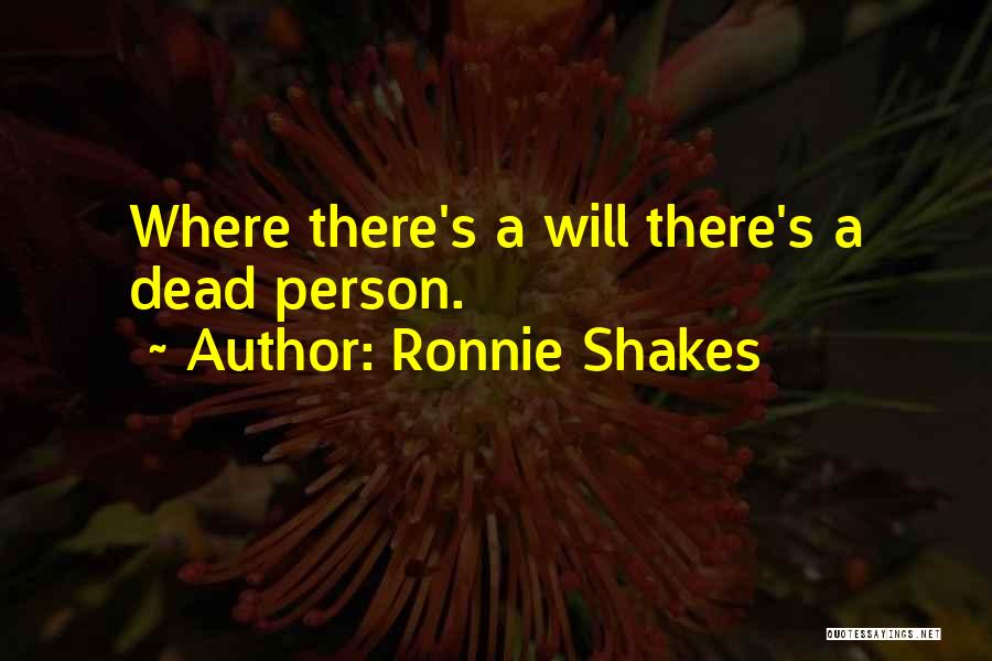 Ronnie Shakes Quotes 1054435