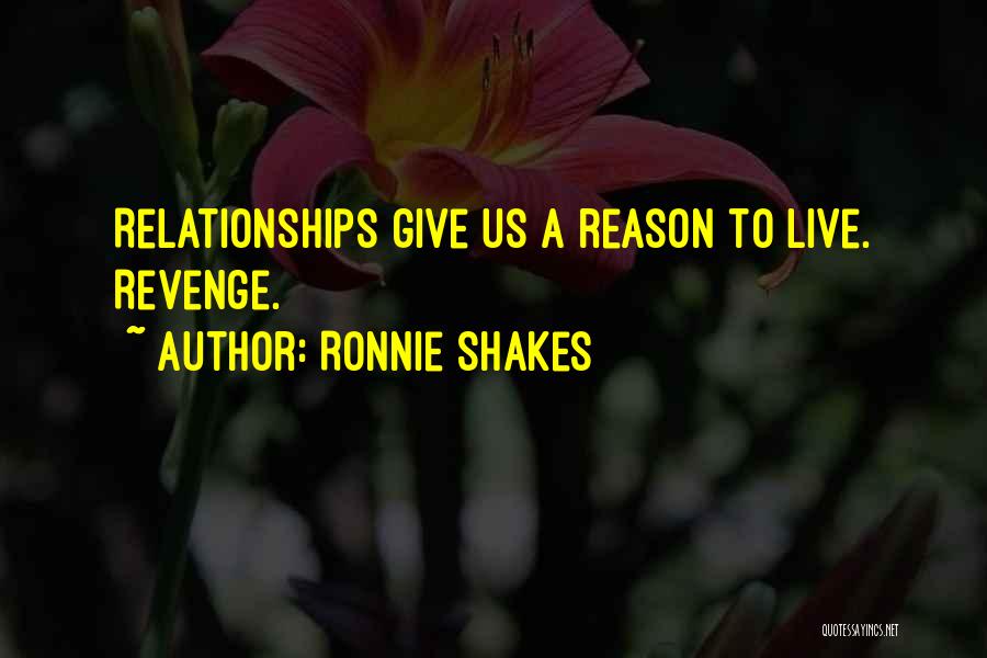 Ronnie Shakes Quotes 1604847