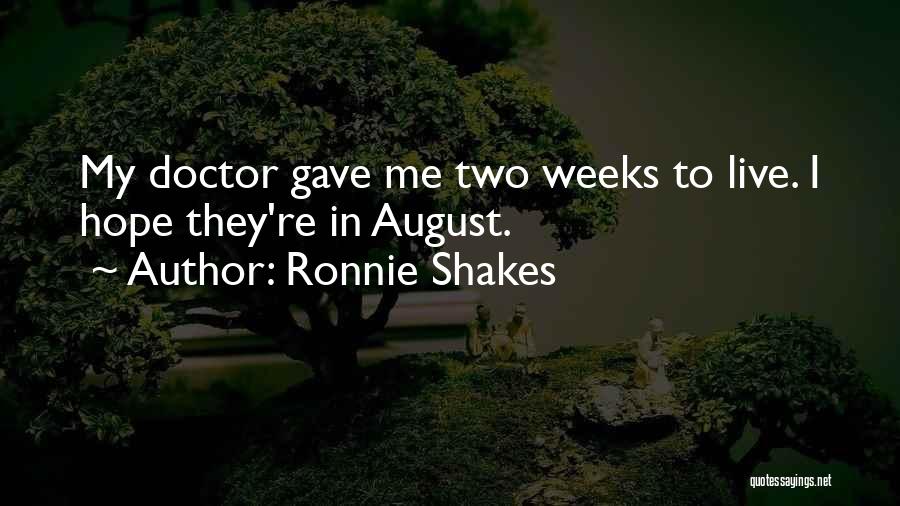 Ronnie Shakes Quotes 1828078