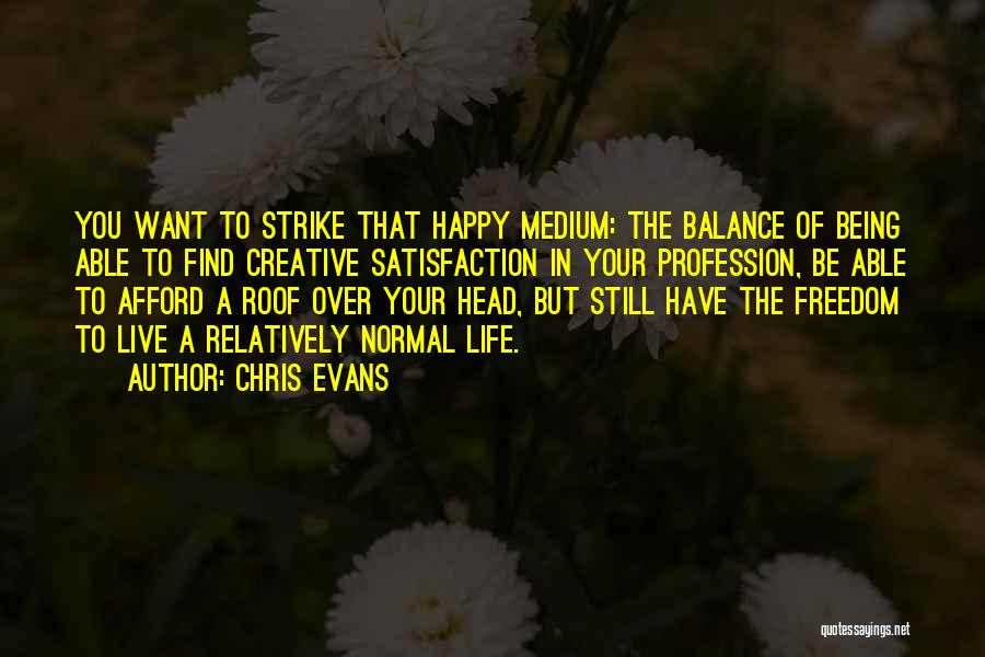 Roof Over Your Head Quotes By Chris Evans