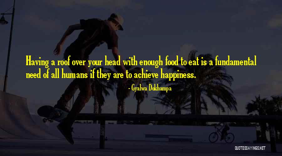 Roof Over Your Head Quotes By Gyalwa Dokhampa Roof Over Your Head Quotes By Gyalwa Dokhampa