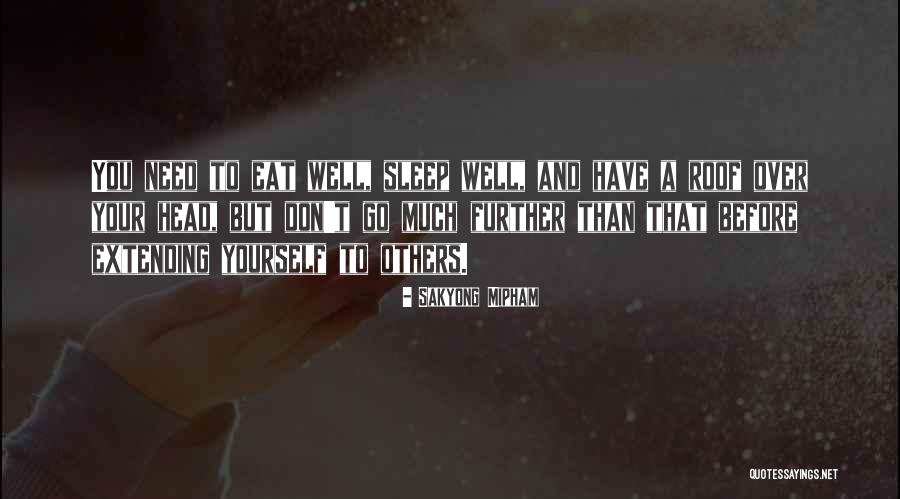 Roof Over Your Head Quotes By Sakyong Mipham Roof Over Your Head Quotes By Sakyong Mipham