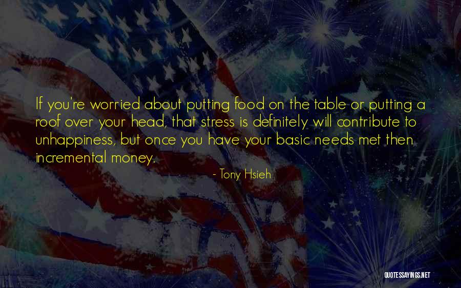 Roof Over Your Head Quotes By Tony Hsieh Roof Over Your Head Quotes By Tony Hsieh