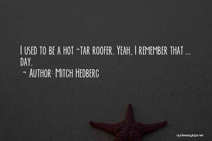 Roofer Quotes By Mitch Hedberg