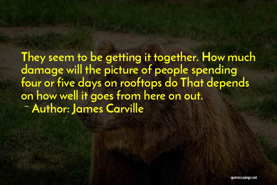 Rooftops Quotes By James Carville