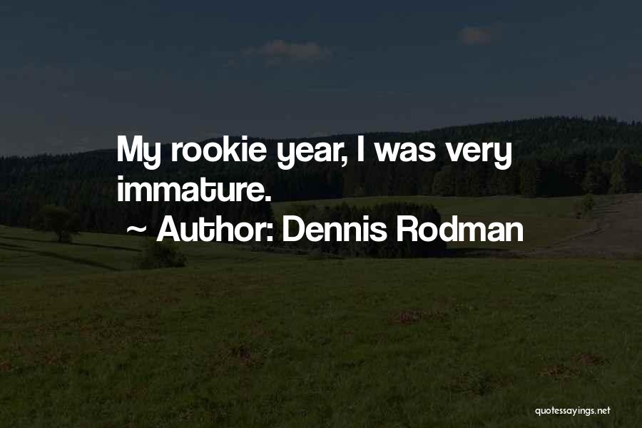 Rookie Of Year Quotes By Dennis Rodman