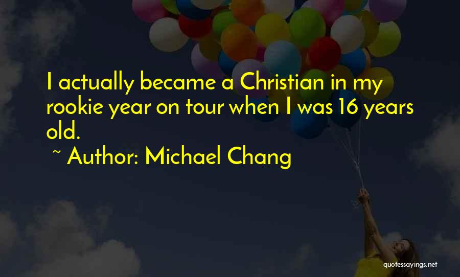 Rookie Of Year Quotes By Michael Chang