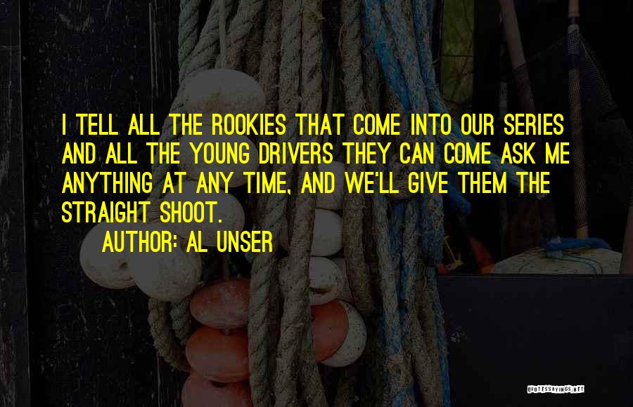 Rookies Quotes By Al Unser