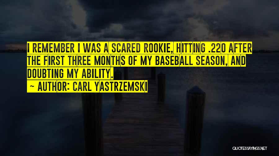 Rookies Quotes By Carl Yastrzemski