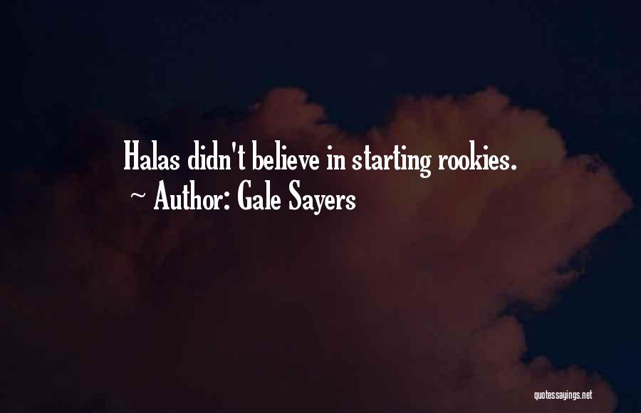 Rookies Quotes By Gale Sayers