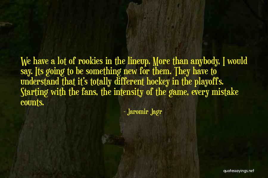 Rookies Quotes By Jaromir Jagr