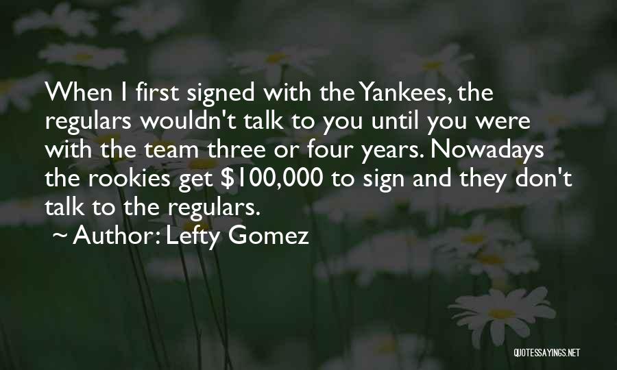 Rookies Quotes By Lefty Gomez