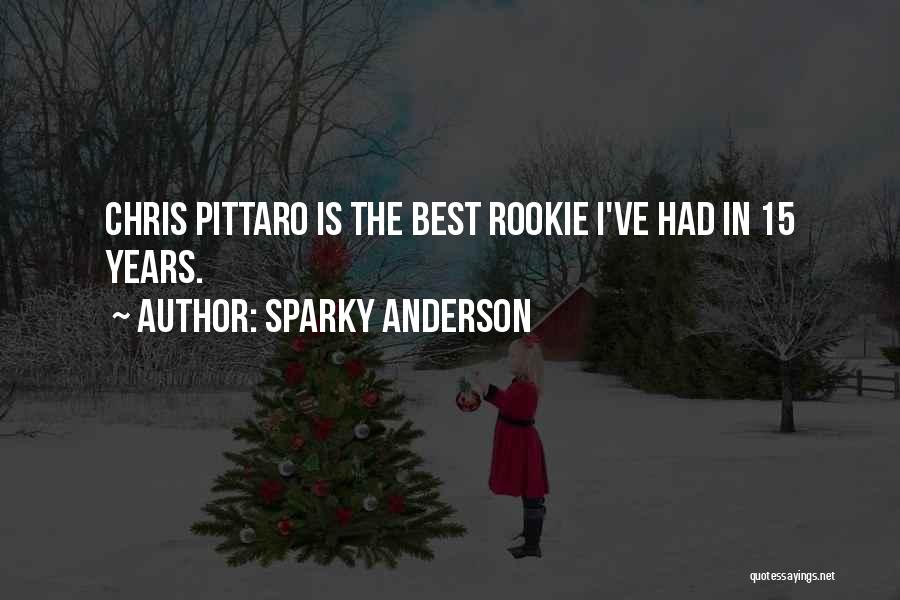 Rookies Quotes By Sparky Anderson