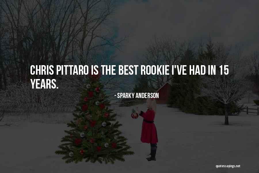 Rookies Quotes By Sparky Anderson