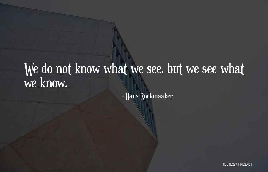 Rookmaaker Hans Quotes By Hans Rookmaaker Rookmaaker Hans Quotes By Hans Rookmaaker