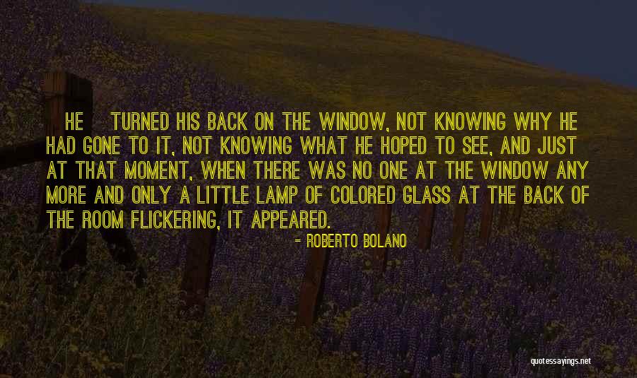 Room And Window Quotes By Roberto Bolano Room And Window Quotes By Roberto Bolano