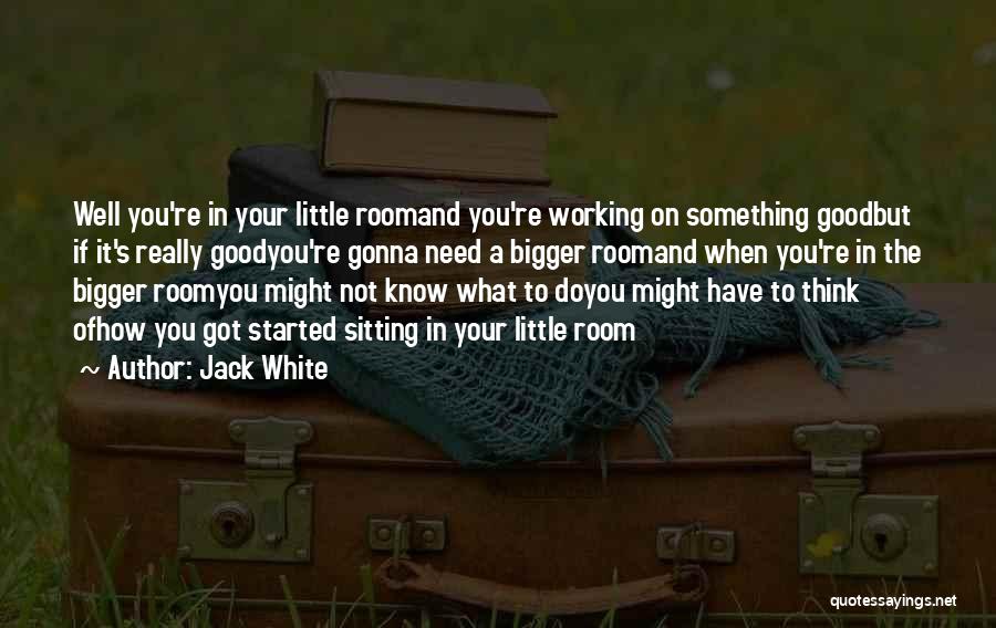 Room Design Quotes By Jack White