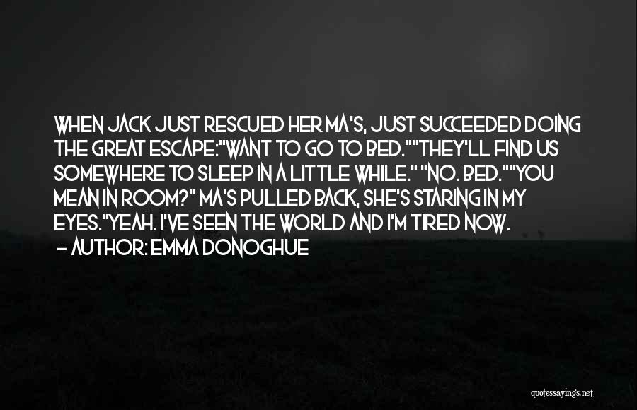 Room Emma Donoghue Jack Quotes By Emma Donoghue