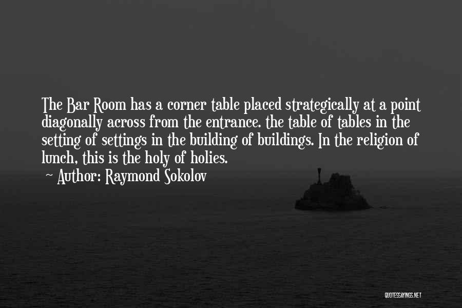 Room Entrance Quotes By Raymond Sokolov