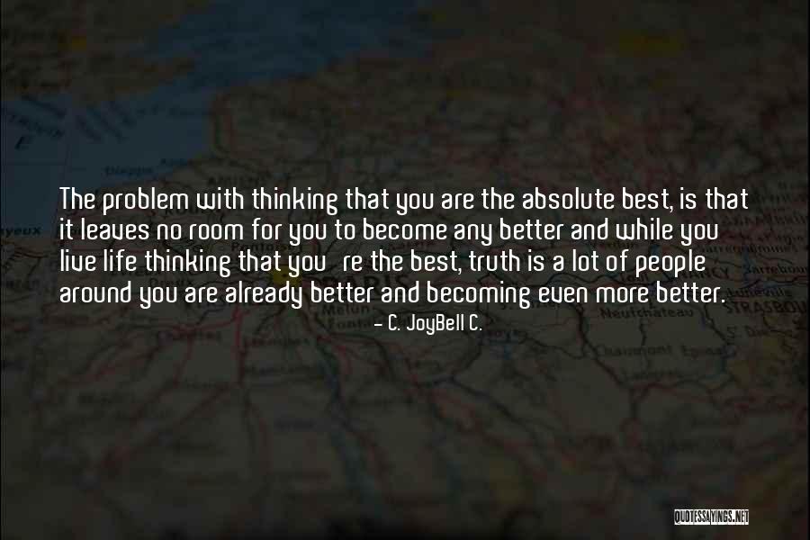Room For Improvement Quotes By C. JoyBell C. Room For Improvement Quotes By C. JoyBell C.
