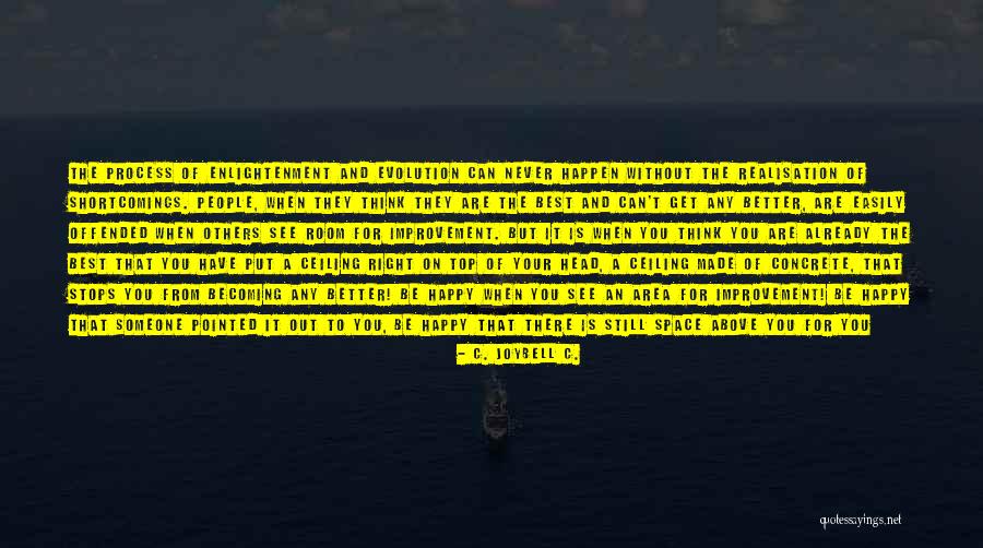 Room For Improvement Quotes By C. JoyBell C. Room For Improvement Quotes By C. JoyBell C.