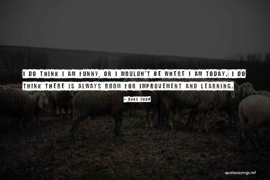 Room For Improvement Quotes By Dane Cook Room For Improvement Quotes By Dane Cook
