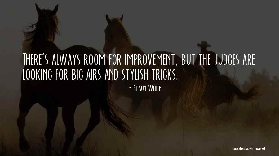 Room For Improvement Quotes By Shaun White Room For Improvement Quotes By Shaun White