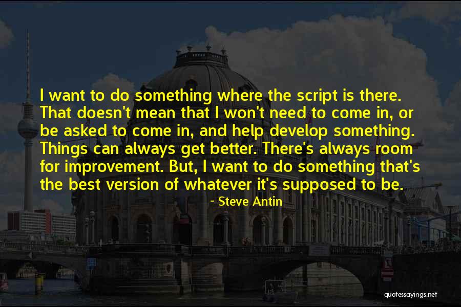 Room For Improvement Quotes By Steve Antin Room For Improvement Quotes By Steve Antin