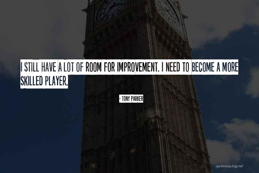Room For Improvement Quotes By Tony Parker
