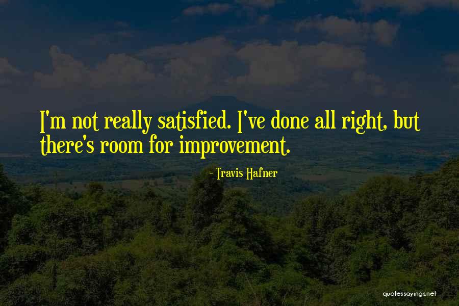 Room For Improvement Quotes By Travis Hafner Room For Improvement Quotes By Travis Hafner
