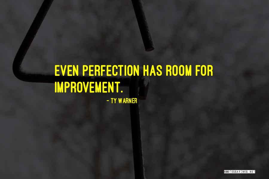 Room For Improvement Quotes By Ty Warner Room For Improvement Quotes By Ty Warner