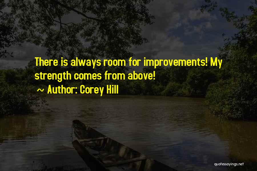 Room For Improvements Quotes By Corey Hill