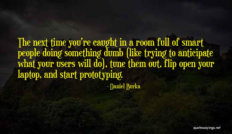 Room Full Quotes By Daniel Burka Room Full Quotes By Daniel Burka