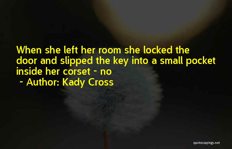 Room Key Quotes By Kady Cross