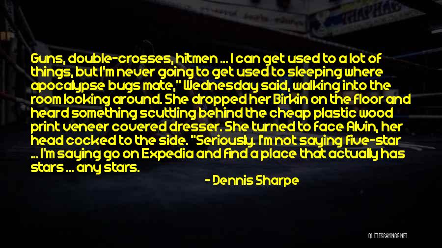 Room Mate Quotes By Dennis Sharpe Room Mate Quotes By Dennis Sharpe