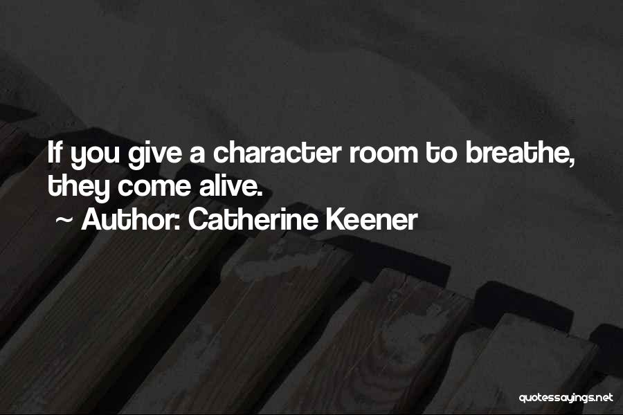 Room To Breathe Quotes By Catherine Keener