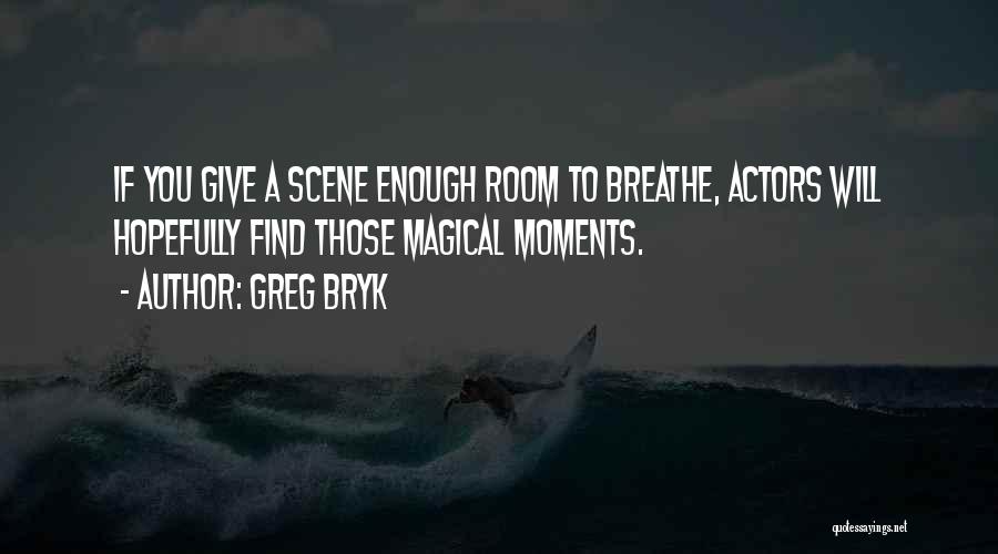 Room To Breathe Quotes By Greg Bryk