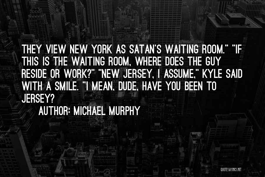 Room With A View Quotes By Michael Murphy