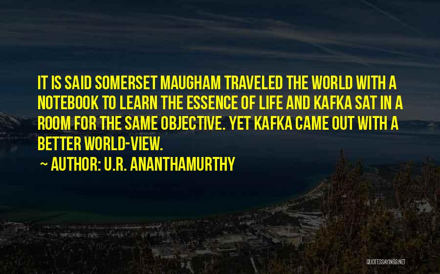 Room With A View Quotes By U.R. Ananthamurthy