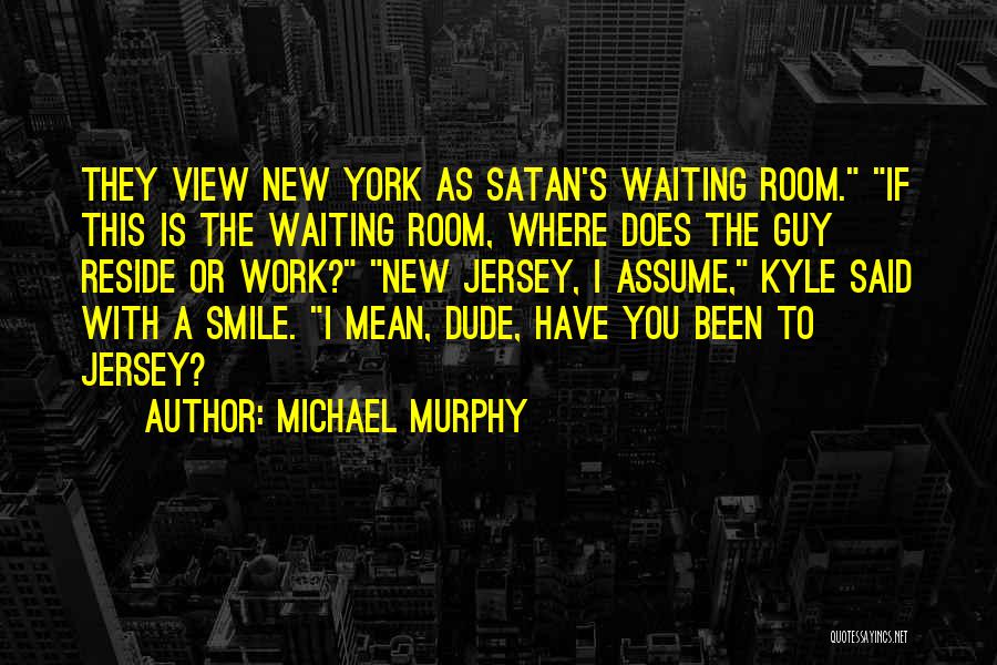 Room With View Quotes By Michael Murphy