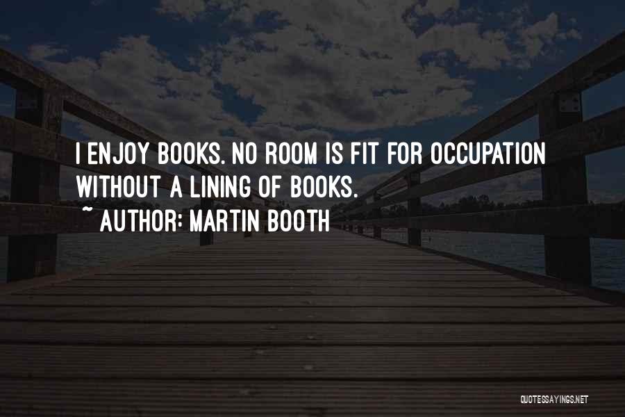 Room Without Books Quotes By Martin Booth