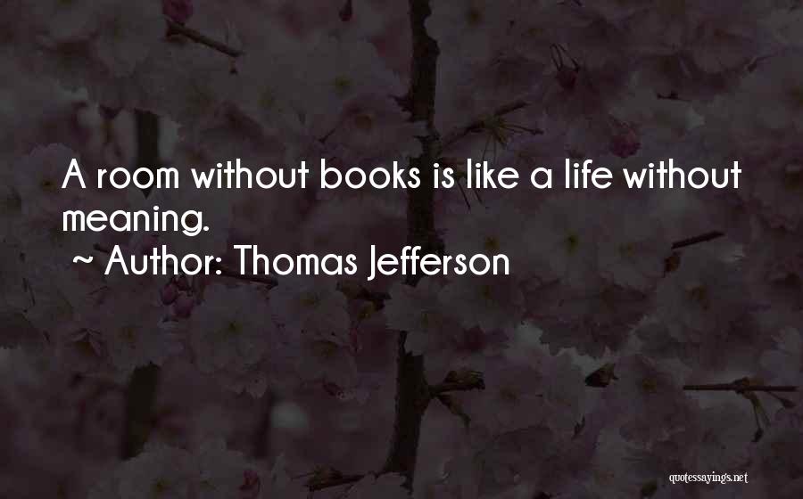 Room Without Books Quotes By Thomas Jefferson