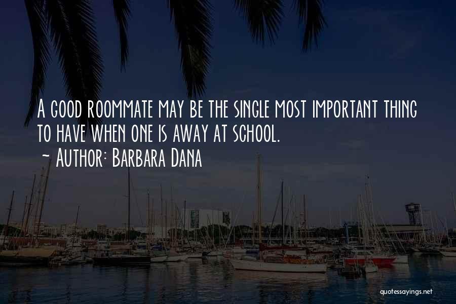 Roommates Quotes By Barbara Dana