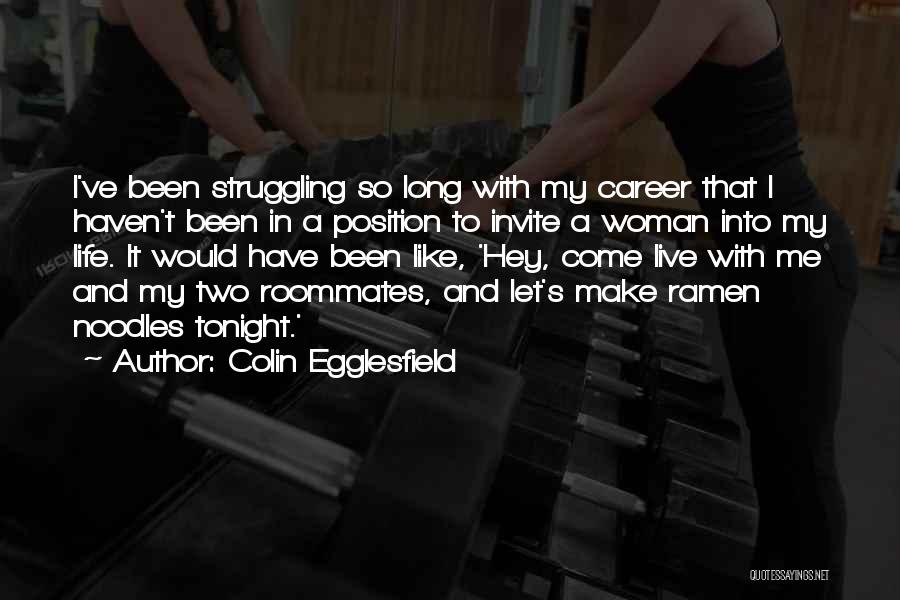 Roommates Quotes By Colin Egglesfield
