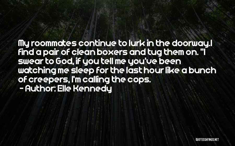 Roommates Quotes By Elle Kennedy