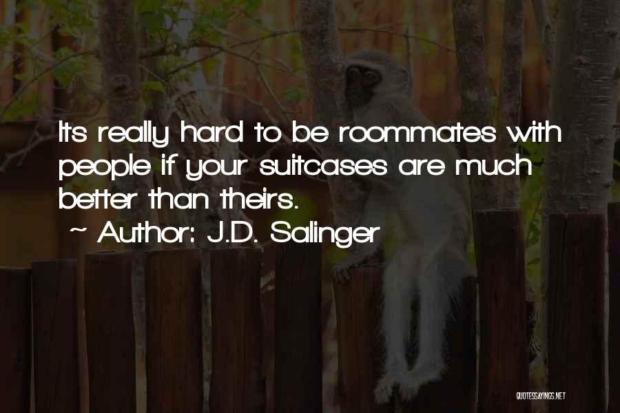 Roommates Quotes By J.D. Salinger