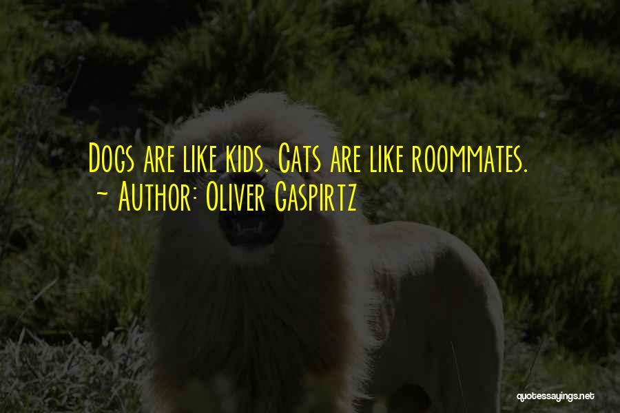 Roommates Quotes By Oliver Gaspirtz