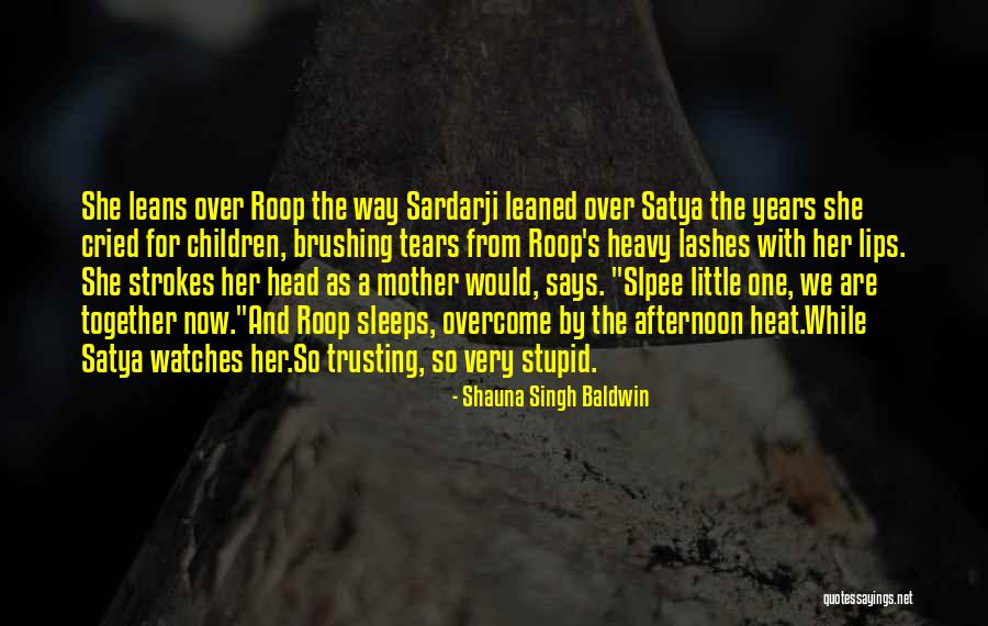 Roop Quotes By Shauna Singh Baldwin Roop Quotes By Shauna Singh Baldwin
